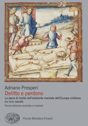 Delitto E Perdono. La Pena Di Morte Nell'orizzonte Mentale Dell'europa Cristiana. Xiv-xviii Secolo fronte