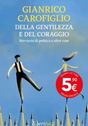 Della Gentilezza E Del Coraggio. Breviario Di Politica E Altre Cose fronte