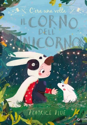 C'era Una Volta Il Corno Dell'unicorno. Ediz. A Colori fronte