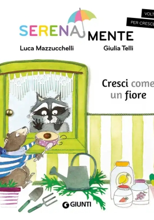 Cresci Come Un Fiore. Serenamente. Ediz. A Colori fronte