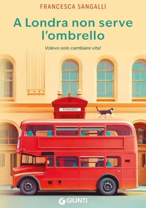 A Londra Non Serve L'ombrello. Volevo Solo Cambiare Vita! fronte
