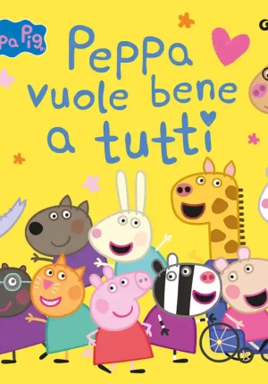 Peppa Vuole Bene A Tutti. Peppa Pig. Ediz. A Colori fronte