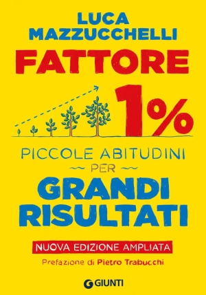 Fattore 1%. Piccole Abitudini Per Grandi Risultati. Ediz. Ampliata fronte
