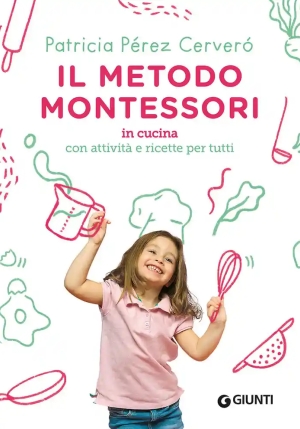 Metodo Montessori In Cucina. Con Attivit? E Ricette Per Tutti (il) fronte