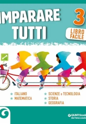 Imparare Tutti. Italiano. Matematica. Scienze E Tecnologia. Storia. Geografia. Libro Facile. Per La Scuola Elementare. Vol. 3 fronte