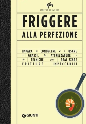Friggere Alla Perfezione. Ediz. Illustrata fronte