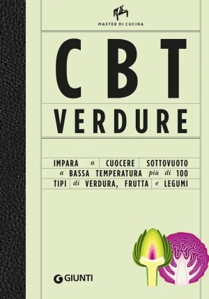Cbt Verdure. Cuocere Sottovuoto A Bassa Temperatura. Ediz. Illustrata fronte