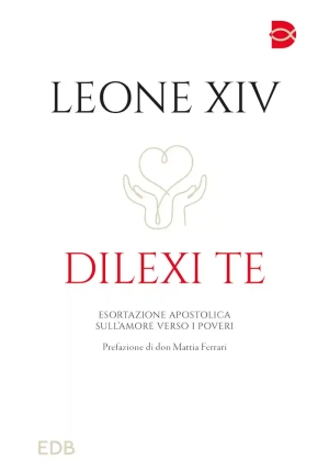 Dilexi Te. Esortazione Apostolica Sull'amore Verso I Poveri fronte