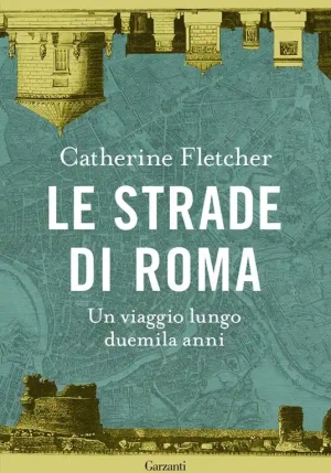 Strade Di Roma. Un Viaggio Lungo Duemila Anni (le) fronte