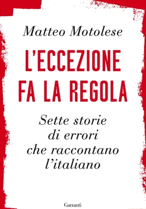 Eccezione Fa La Regola. Sette Storie Di Errori Che Raccontano L'italiano (l') fronte
