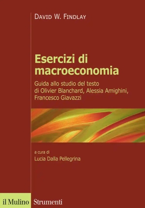 Esercizi Di Macroeconomia. Guida Allo Studio Del Testo Di Olivier Blanchard, Alessia Amighini, Francesco Giavazzi. Nuova Ediz. fronte