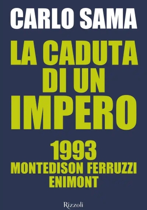 Caduta Di Un Impero. 1993. Montedison Ferruzzi Enimont (la) fronte