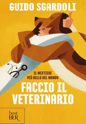 Mestiere Pi? Bello Del Mondo. Faccio Il Veterinario (il) fronte