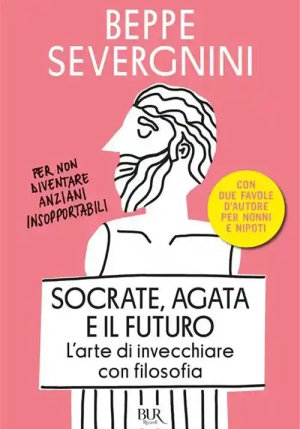 Socrate, Agata E Il Futuro. L'arte Di Invecchiare Con Filosofia fronte