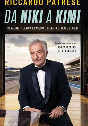 Da Niki A Kimi. Coraggio Tecnica E Passione Nella F1 Di Ieri E Di Oggi fronte