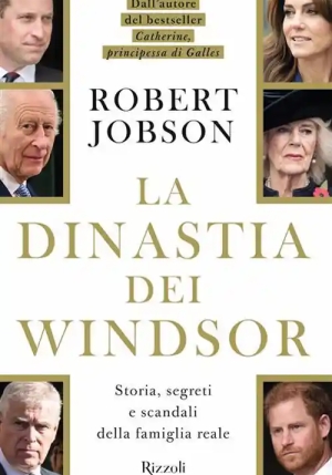 Dinastia Dei Windsor. Storia, Segreti E Scandali Della Famiglia Reale (la) fronte