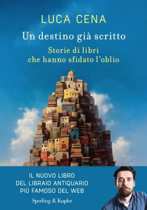 Destino Gi? Scritto. Storie Di Libri Che Hanno Sfidato L'oblio (un) fronte