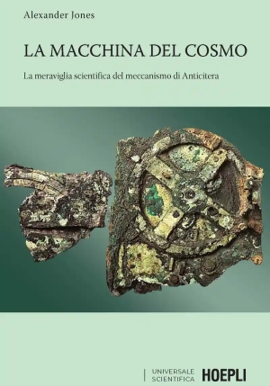 Macchina Del Cosmo. La Meraviglia Scientifica Del Meccanismo Di Anticitera (la) fronte