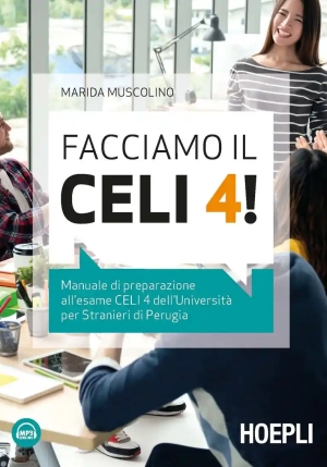 Facciamo Il Celi 4! Manuale Di Preparazione All'esame Celi 4 Dell'universit? Per Stranieri Di Perugia. Con File Audio Per Il Dow fronte