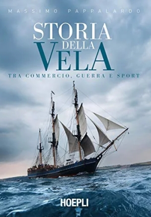 Storia Della Vela. Tra Commercio, Guerra E Sport fronte