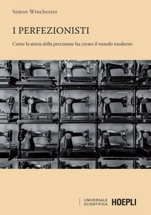 Perfezionisti. Come La Storia Della Precisione Ha Creato Il Mondo Moderno (i) fronte