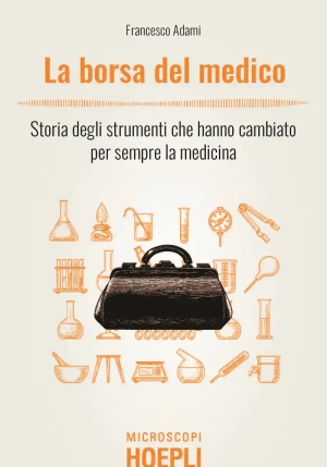 Borsa Del Medico. Storia Degli Strumenti Che Hanno Cambiato Per Sempre La Medicina (la) fronte