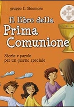 Libro Della Prima Comunione. Storie E Parole Per Un Giorno Speciale (il) fronte