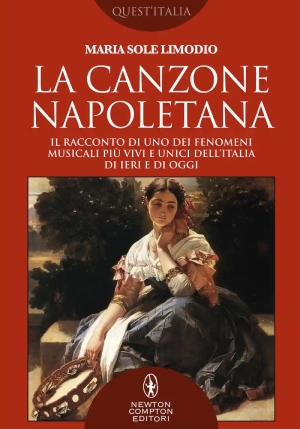 Canzone Napoletana. Il Racconto Di Uno Dei Fenomeni Musicali Pi? Vivi E Unici Dell'italia Di Ieri E  fronte
