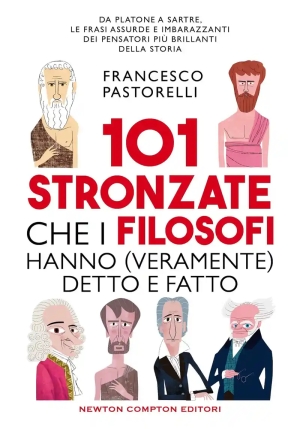 101 Stronzate Che I Filosofi Hanno Veramente Detto E Fatto fronte