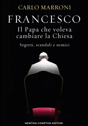 Francesco. Il Papa Che Voleva Cambiare La Chiesa fronte