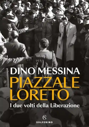 Piazzale Loreto, I Due Volti Della Liberazione fronte