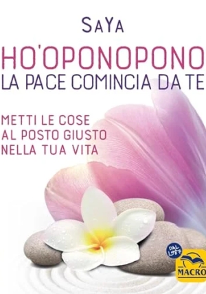 Ho'oponopono. La Pace Comincia Da Te. Metti Le Cose Al Posto Giusto Nella Tua Vita fronte