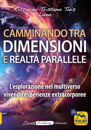 Camminando Tra Dimensioni E Realt? Parallele. L'esplorazione Nel Multiverso Vivendo Esperienze Extra fronte