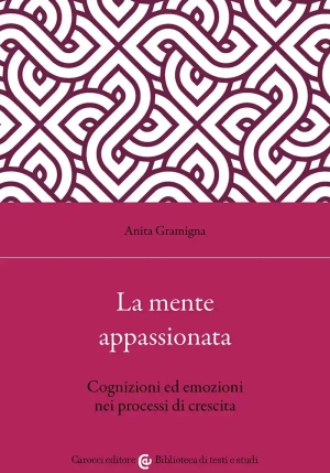 Mente Appassionata. Cognizioni Ed Emozioni Nei Processi Di Crescita (la) fronte