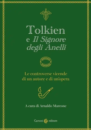 Tolkien E ?il Signore Degli Anelli?. Le Controverse Vicende Di Un Autore E Di Un'opera fronte