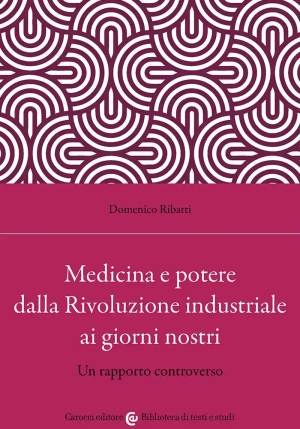 Medicina E Potere Dalla Rivoluzione Industriale Ai Giorni Nostri. Un Rapporto Controverso fronte