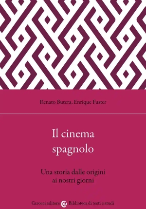 Cinema Spagnolo. Una Storia Dalle Origini Ai Nostri Giorni (il) fronte
