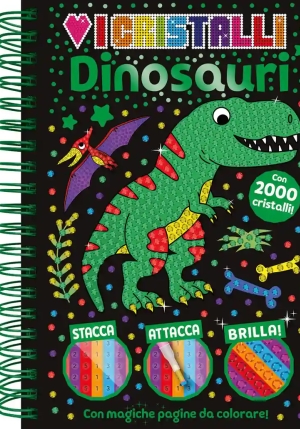 Dinosauri. Amo I Cristalli. Ediz. A Colori. Ediz. A Spirale. Con Cristalli fronte