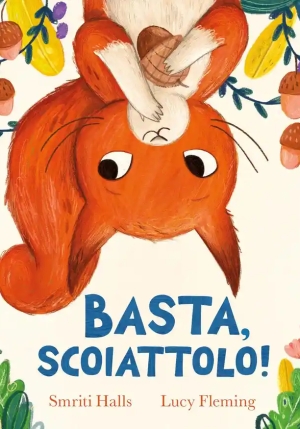 Basta. Scoiattolo! Ediz. A Colori fronte