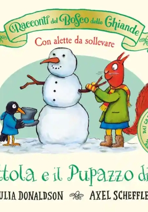 Racconti Del Bosco Delle Ghiande. Scoiattola E Il Pupazzo Di Neve. Ediz. Illustrata (i) fronte