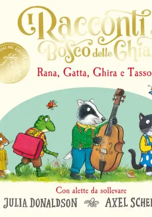 Racconti Del Bosco Delle Ghiande. Rana. Gatta. Ghira E Tasso. Ediz. A Colori (i) fronte