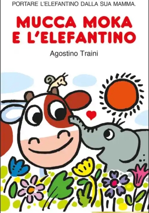 Mucca Moka E L'elefantino. Ediz. A Colori fronte
