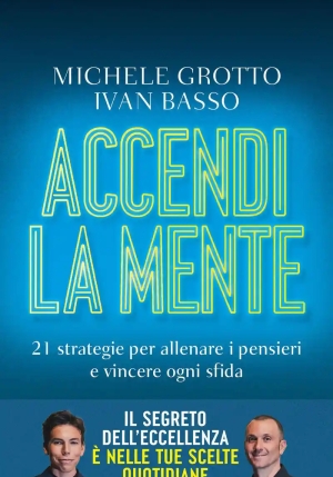 Accendi La Mente. I Segreti Per Liberare Il Potere Che ? In Te fronte