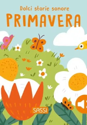 Primavera. Dolci Storie Sonore. Ediz. A Colori fronte