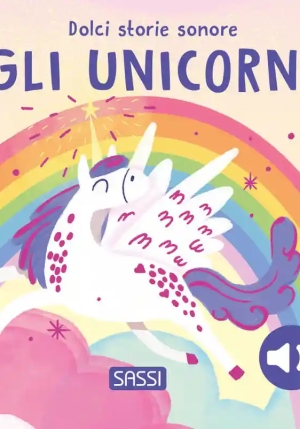 Gli Unicorni. Dolci Storie Sonore. Ediz. A Colori fronte