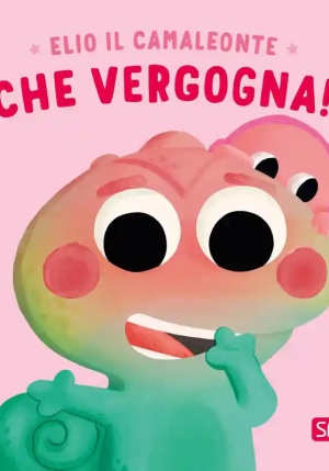 Che Vergogna! Elio Il Camaleonte. Ediz. A Colori fronte