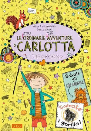 L'ultimo Scoiattolo. Le (stra)ordinarie (dis)avventure Di Carlotta. Vol. 16 fronte