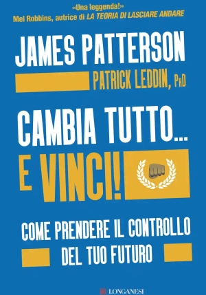 Cambia Tutto... E Vinci! Come Prendere Il Controllo Del Tuo Futuro fronte