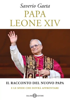 Papa Leone Xiv. Il Racconto Del Nuovo Papa E Le Sfide Che Dovr? Affrontare fronte
