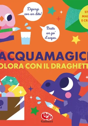 Colora Con Il Draghetto. Acquamagici. Ediz. A Colori fronte